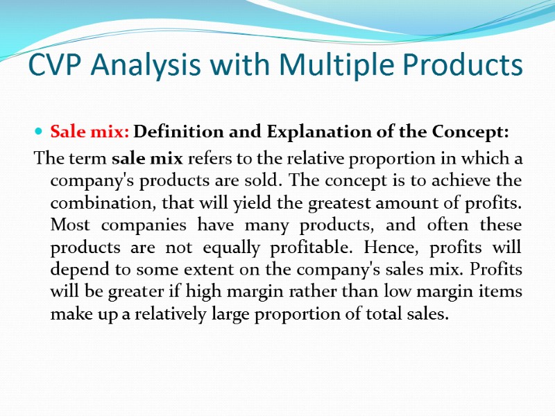 CVP Analysis with Multiple Products  Sale mix: Definition and Explanation of the Concept: